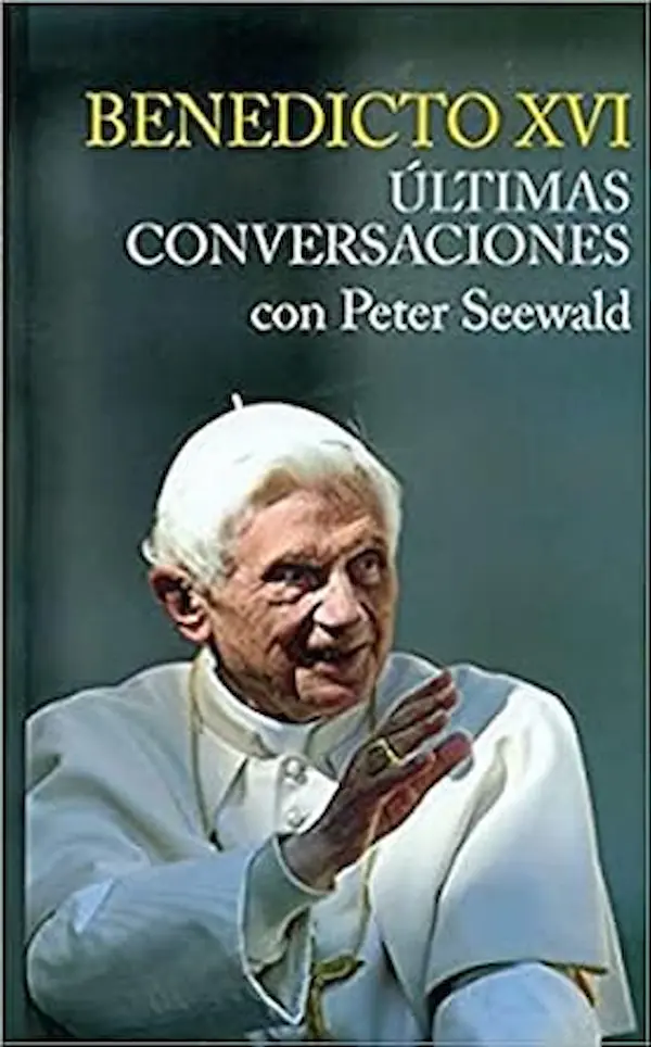 Ultimas Conversaciones. Benedicto XVI con Peter Seewald